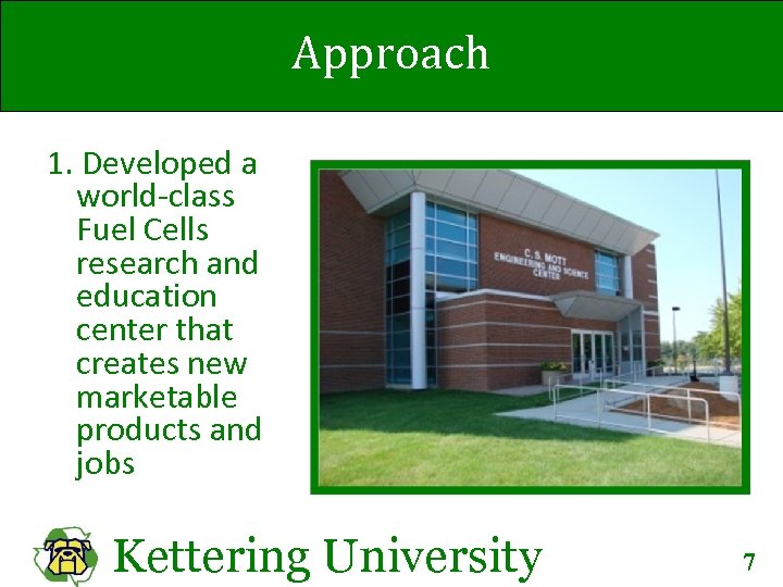 Approach 1. Developed a world-class Fuel Cells research and education center that creates new
