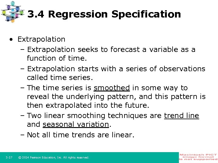 3. 4 Regression Specification • Extrapolation – Extrapolation seeks to forecast a variable as