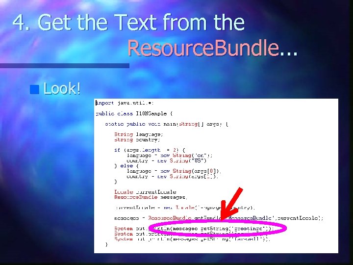 4. Get the Text from the Resource. Bundle. . . n Look! 