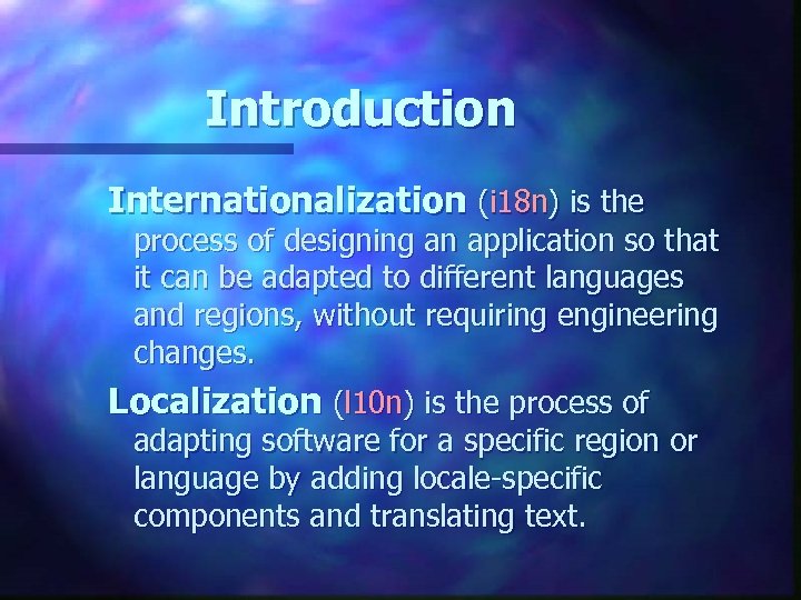 Introduction Internationalization (i 18 n) is the process of designing an application so that