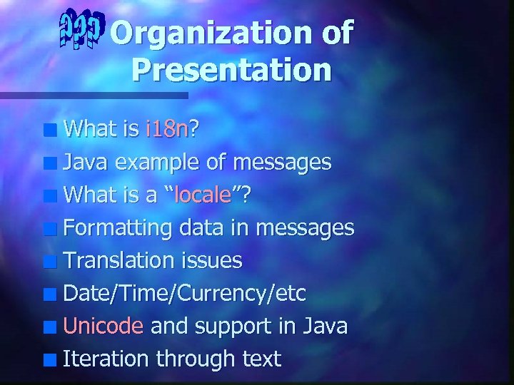 Organization of Presentation What is i 18 n? n Java example of messages n