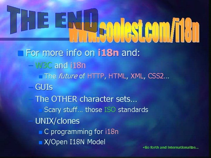n For more info on i 18 n and: – W 3 C and