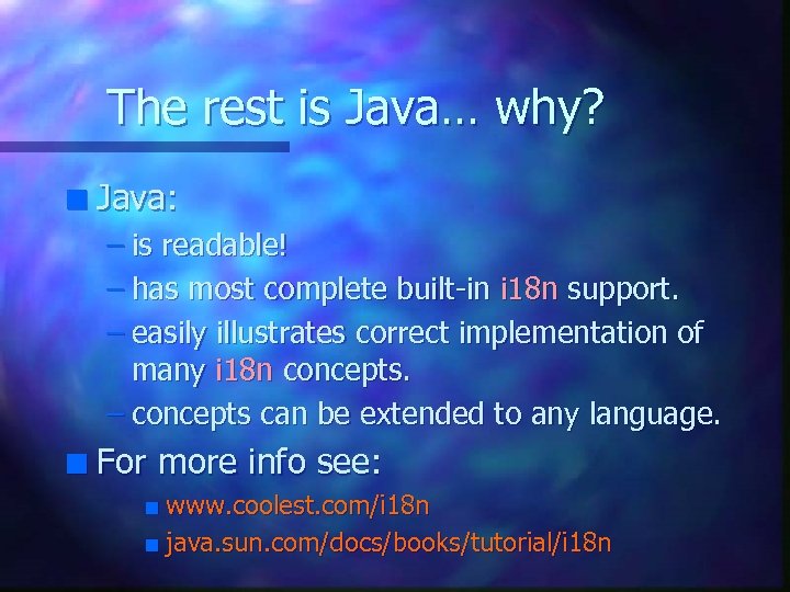 The rest is Java… why? n Java: – is readable! – has most complete
