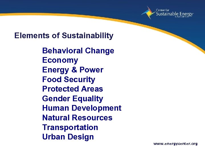 Elements of Sustainability Behavioral Change Economy Energy & Power Food Security Protected Areas Gender