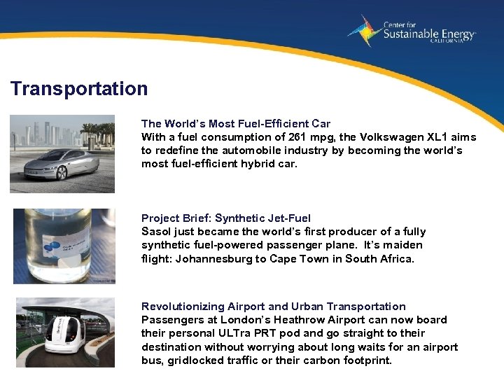 Transportation The World’s Most Fuel-Efficient Car With a fuel consumption of 261 mpg, the