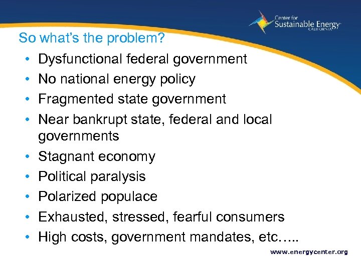 So what’s the problem? • • • 7 Dysfunctional federal government No national energy