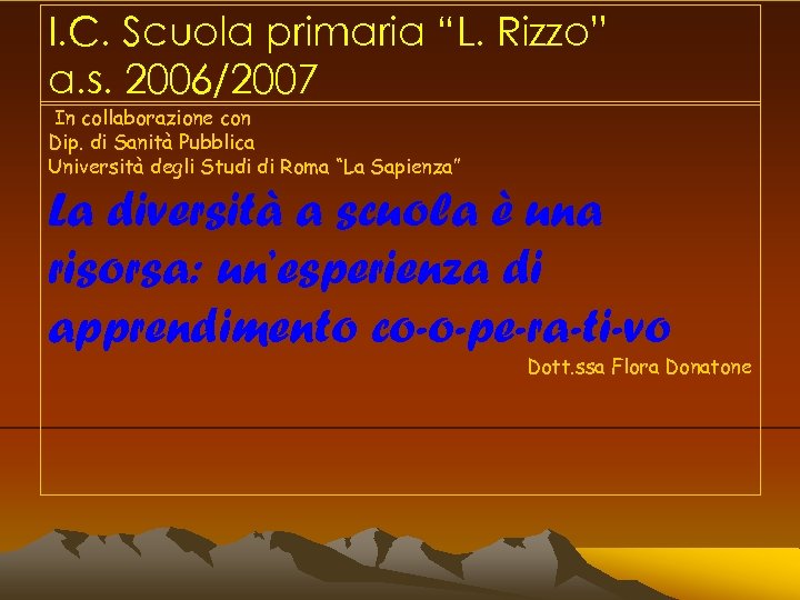 I. C. Scuola primaria “L. Rizzo” a. s. 2006/2007 In collaborazione con Dip. di