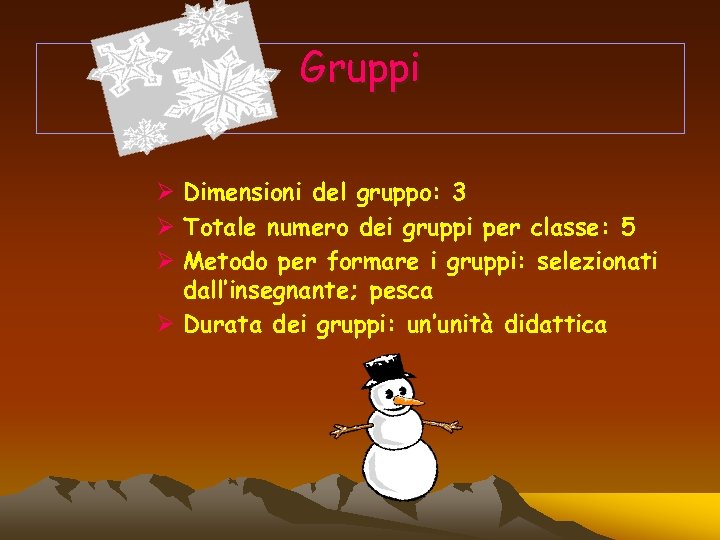 Gruppi Ø Dimensioni del gruppo: 3 Ø Totale numero dei gruppi per classe: 5