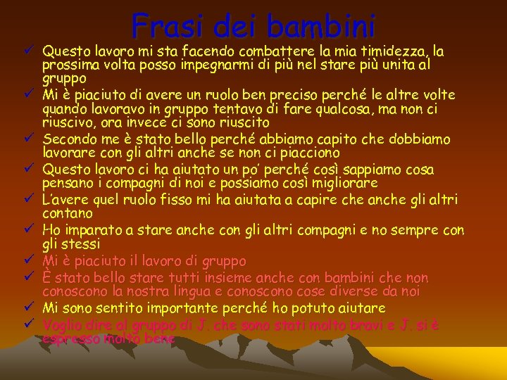 Frasi dei bambini ü Questo lavoro mi sta facendo combattere la mia timidezza, la