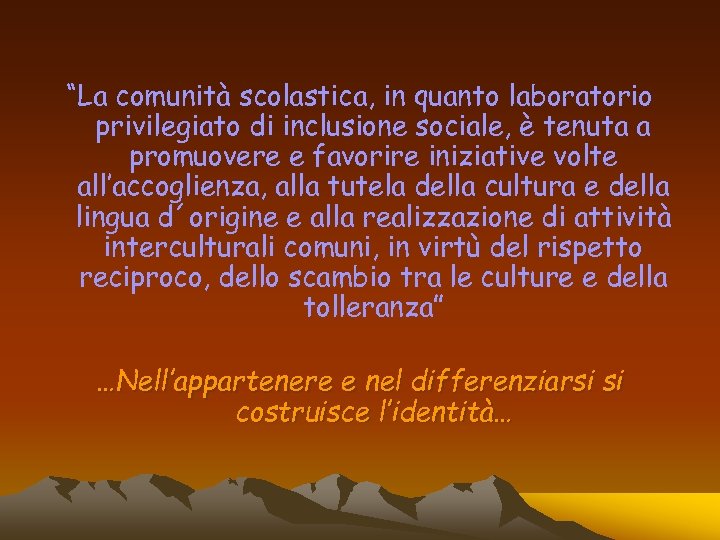 “La comunità scolastica, in quanto laboratorio privilegiato di inclusione sociale, è tenuta a promuovere