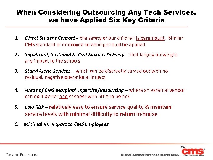 When Considering Outsourcing Any Tech Services, we have Applied Six Key Criteria 1. Direct