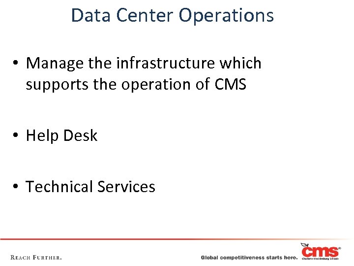 Data Center Operations • Manage the infrastructure which supports the operation of CMS •