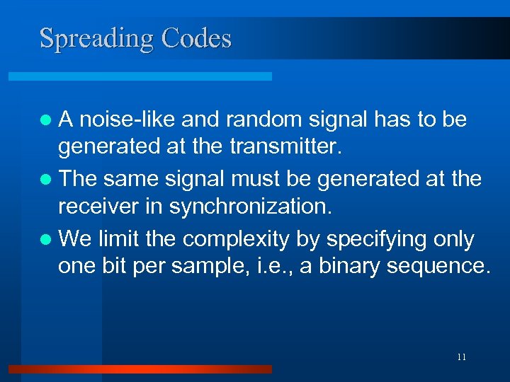 Spreading Codes l. A noise-like and random signal has to be generated at the