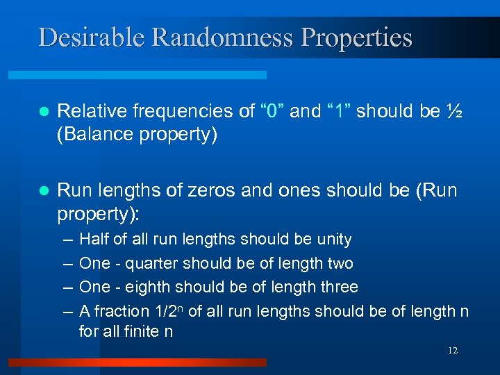 Desirable Randomness Properties l Relative frequencies of “ 0” and “ 1” should be