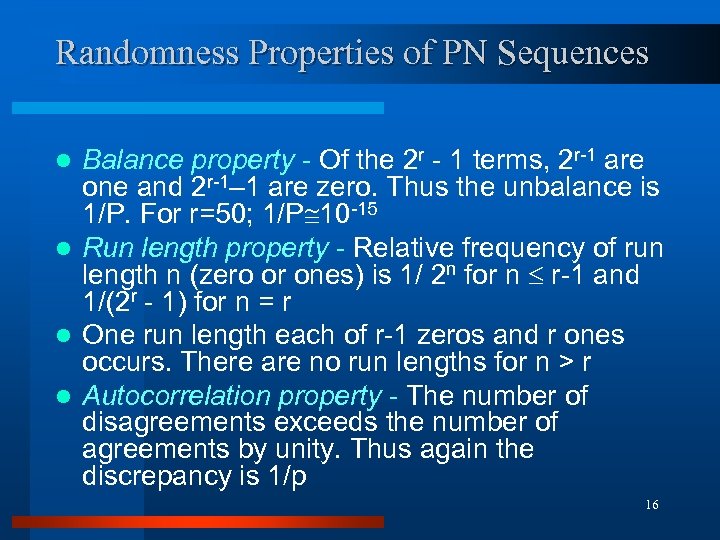 Randomness Properties of PN Sequences Balance property - Of the 2 r - 1