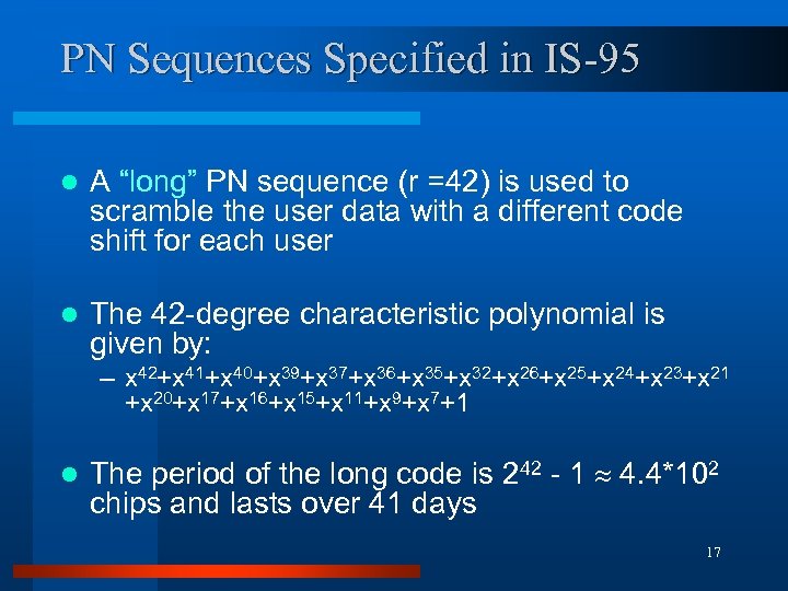 PN Sequences Specified in IS-95 l A “long” PN sequence (r =42) is used