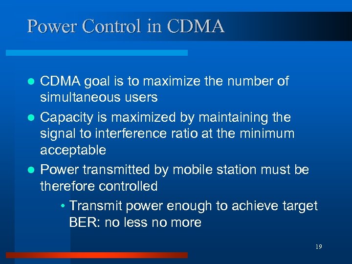 Power Control in CDMA goal is to maximize the number of simultaneous users l