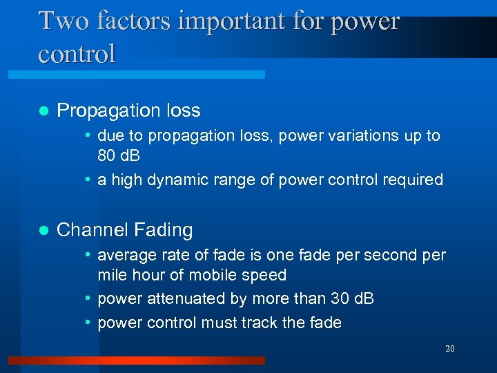 Two factors important for power control l Propagation loss • due to propagation loss,