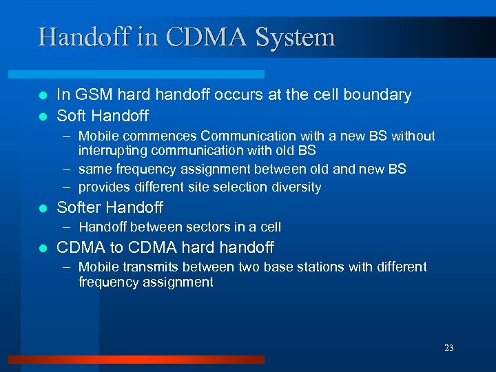 Handoff in CDMA System In GSM hard handoff occurs at the cell boundary l