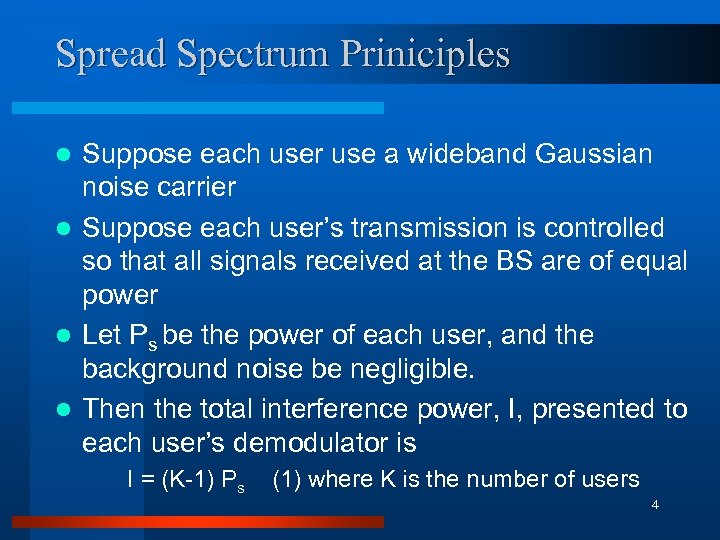 Spread Spectrum Priniciples Suppose each user use a wideband Gaussian noise carrier l Suppose