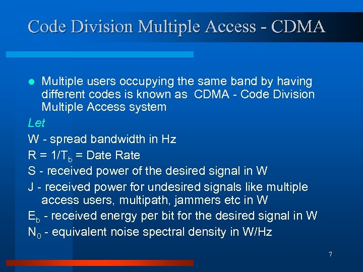 Code Division Multiple Access - CDMA Multiple users occupying the same band by having