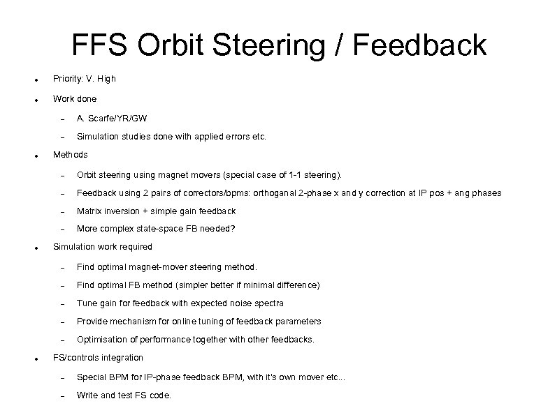 FFS Orbit Steering / Feedback Priority: V. High Work done A. Scarfe/YR/GW Simulation studies
