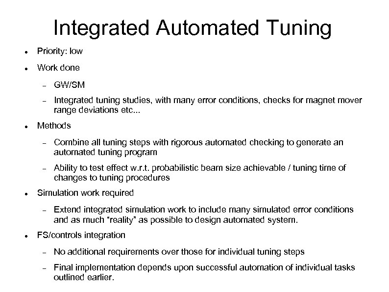 Integrated Automated Tuning Priority: low Work done GW/SM Integrated tuning studies, with many error