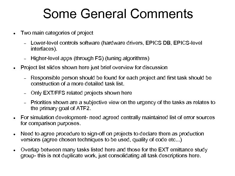 Some General Comments Two main categories of project Lower-level controls software (hardware drivers, EPICS