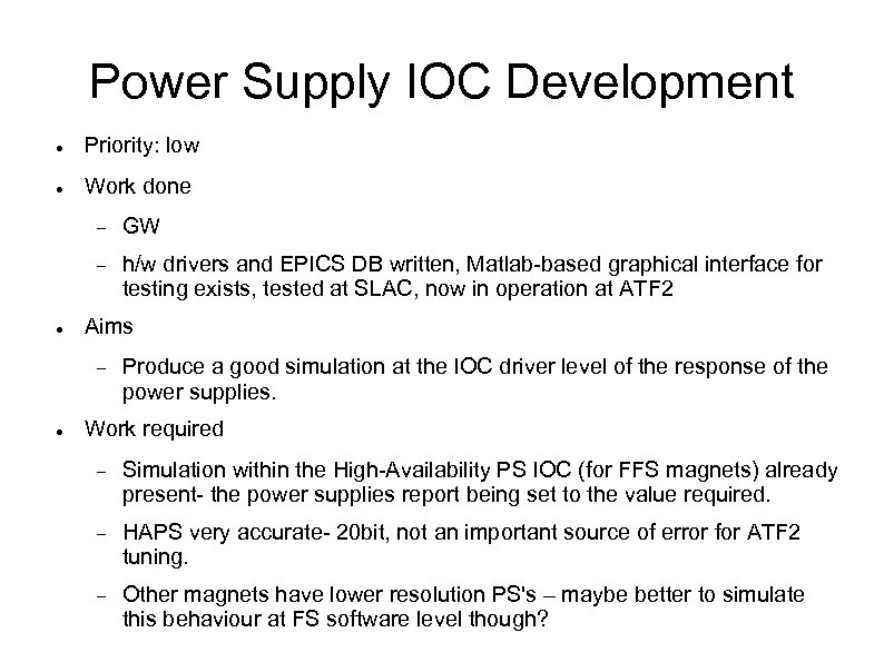 Power Supply IOC Development Priority: low Work done GW h/w drivers and EPICS DB
