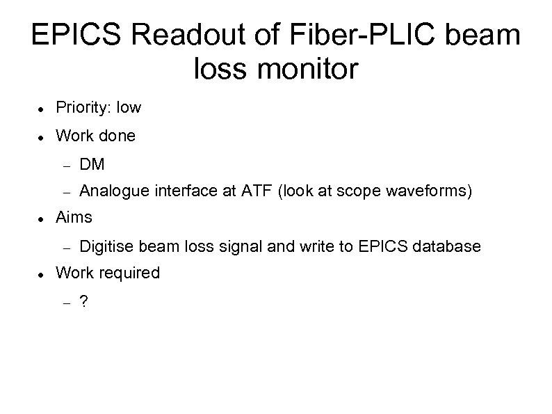EPICS Readout of Fiber-PLIC beam loss monitor Priority: low Work done DM Analogue interface