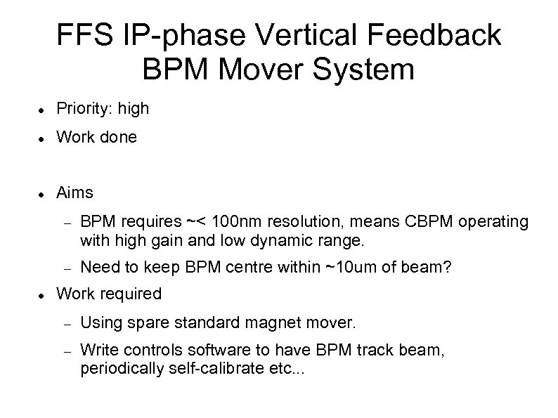 FFS IP-phase Vertical Feedback BPM Mover System Priority: high Work done Aims BPM requires