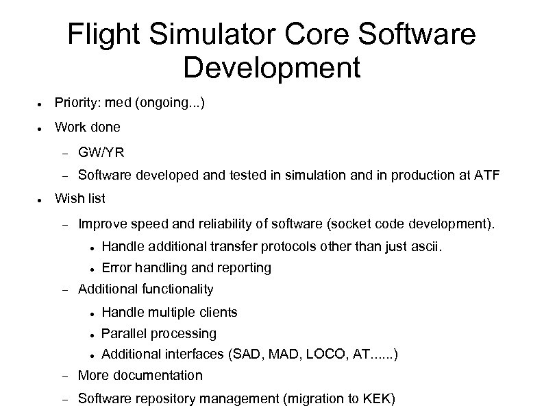 Flight Simulator Core Software Development Priority: med (ongoing. . . ) Work done GW/YR