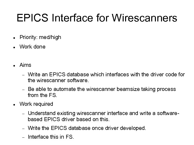 EPICS Interface for Wirescanners Priority: med/high Work done Aims Write an EPICS database which