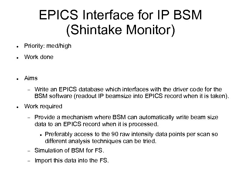 EPICS Interface for IP BSM (Shintake Monitor) Priority: med/high Work done Aims Write an