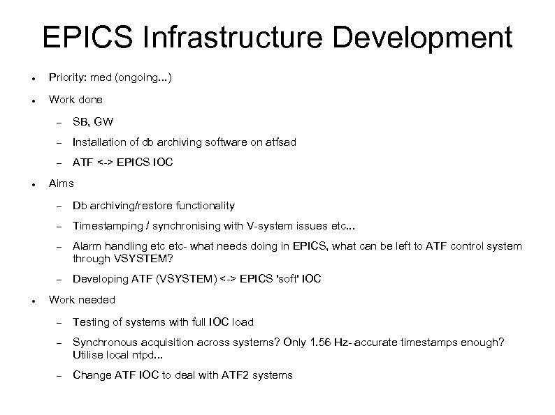 EPICS Infrastructure Development Priority: med (ongoing. . . ) Work done Installation of db