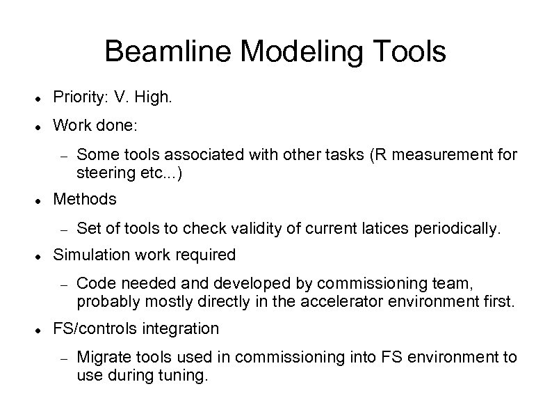 Beamline Modeling Tools Priority: V. High. Work done: Methods Set of tools to check