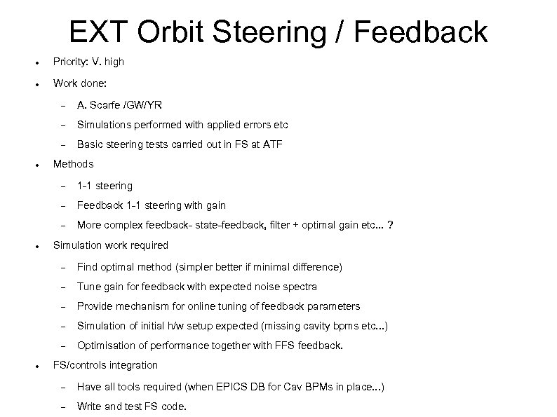 EXT Orbit Steering / Feedback Priority: V. high Work done: Simulations performed with applied