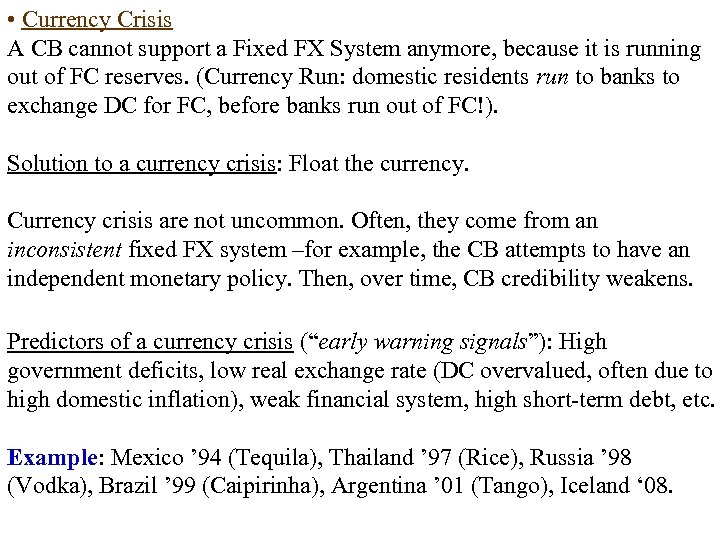  • Currency Crisis A CB cannot support a Fixed FX System anymore, because