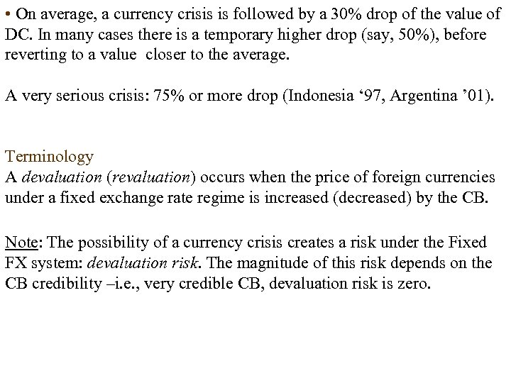  • On average, a currency crisis is followed by a 30% drop of