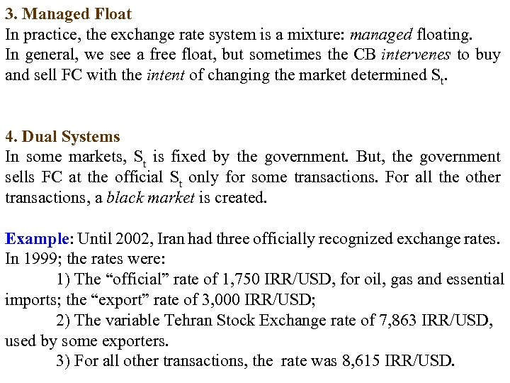 3. Managed Float In practice, the exchange rate system is a mixture: managed floating.