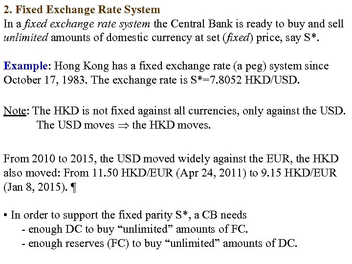 2. Fixed Exchange Rate System In a fixed exchange rate system the Central Bank
