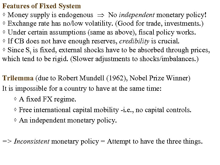 Features of Fixed System ⋄ Money supply is endogenous No independent monetary policy! ⋄