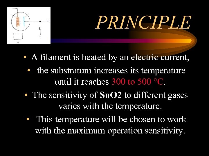 PRINCIPLE • A filament is heated by an electric current, • the substratum increases