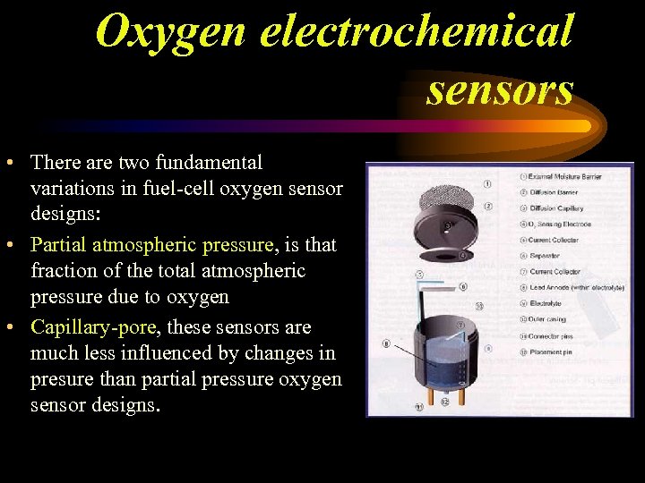 Oxygen electrochemical sensors • There are two fundamental variations in fuel-cell oxygen sensor designs: