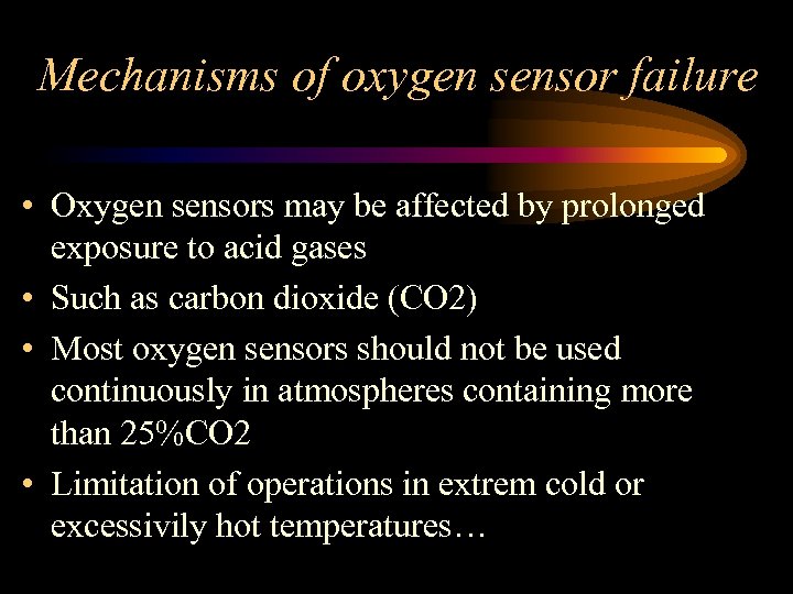 Mechanisms of oxygen sensor failure • Oxygen sensors may be affected by prolonged exposure