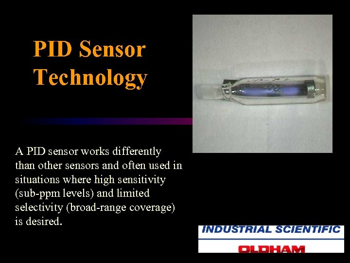PID Sensor Technology A PID sensor works differently than other sensors and often used