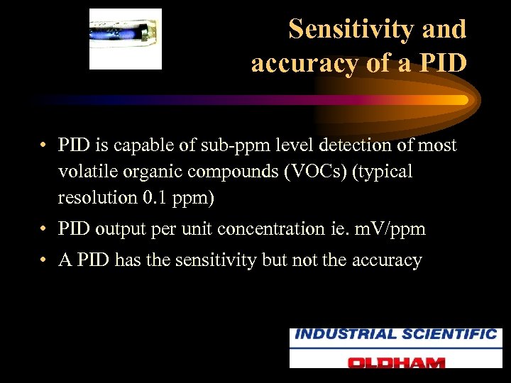 Sensitivity and accuracy of a PID • PID is capable of sub-ppm level detection