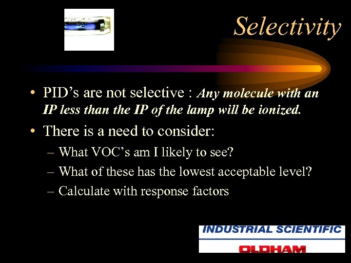 Selectivity • PID’s are not selective : Any molecule with an IP less than