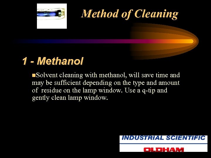 Method of Cleaning 1 - Methanol n. Solvent cleaning with methanol, will save time