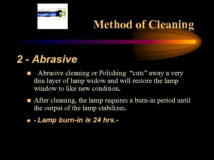 Method of Cleaning 2 - Abrasive n Abrasive cleaning or Polishing “cuts” away a